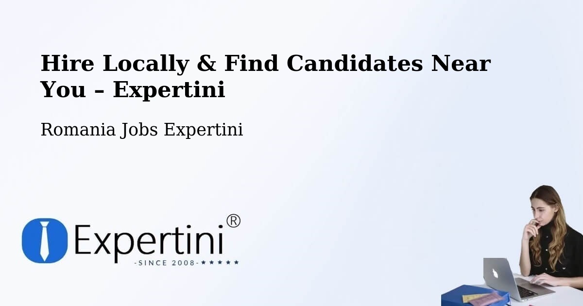 Hire Locally in Linț – Find Qualified Candidates Near You - Linț, Romania Jobs Expertini