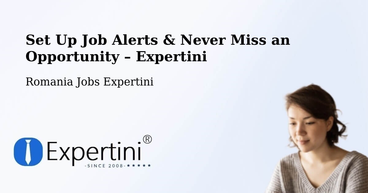Job Alerts Guide – Get Notified About New Jobs in Linț - Linț, Romania Jobs Expertini
