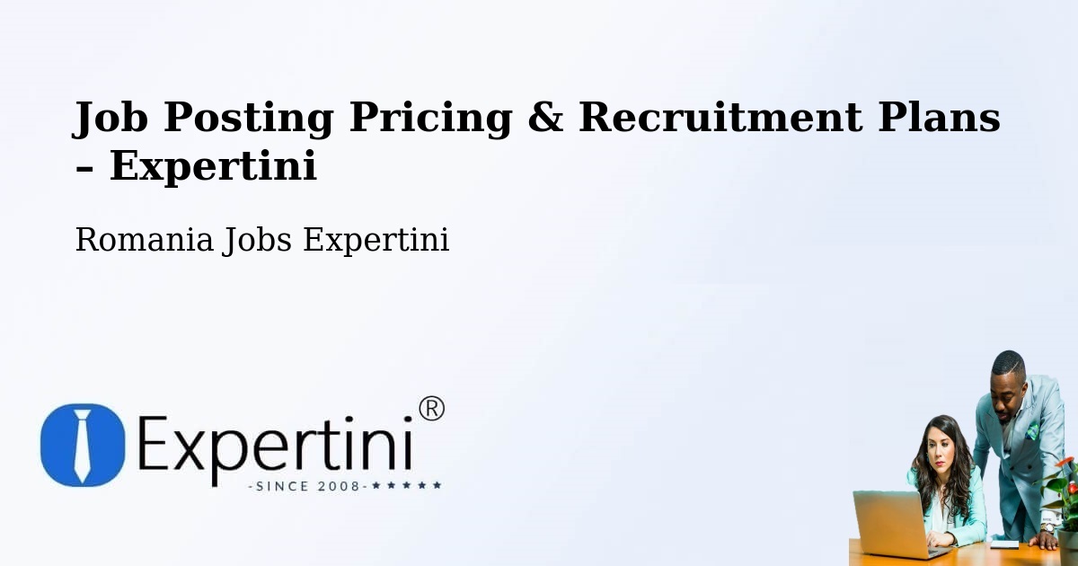 Job Posting Pricing & Recruitment Plans – Linț - Linț, Romania Jobs Expertini