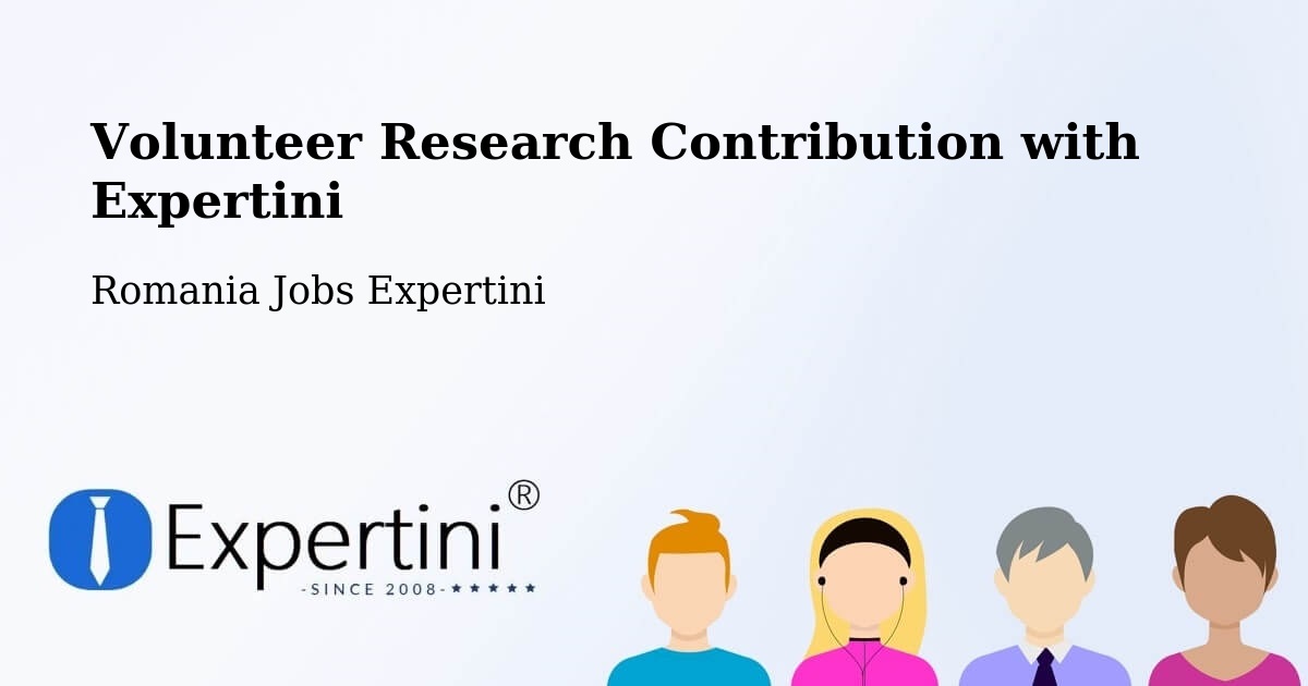 Volunteer Research Contribution Program – Linț - Romania Jobs Expertini